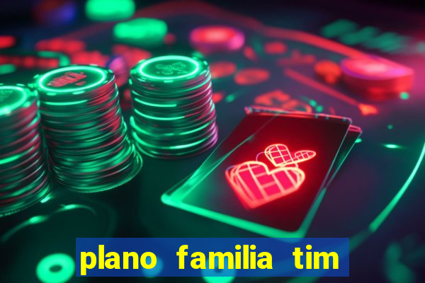 plano familia tim 3 chips